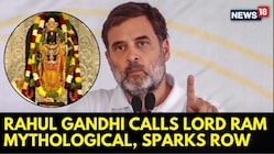 LoP Rahul Gandhi Calls Lord Ram 'Mythological', BJP Hits Back With 'Anti-Hindu' Jibe | News18